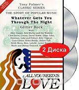 Tony Palmer: All You Need Is Love. Whatever Gets You Through The Night - Glitter Rock
