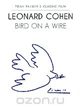 Tony Palmer's Classic Film: Leonard Cohen - Bird On A Wire