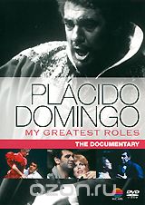 Placido Domingo: My Greatest Roles - The Documentary